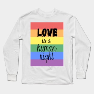 Love is a Human Right Long Sleeve T-Shirt